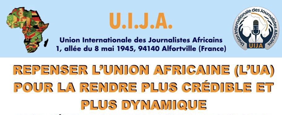 Repenser l’Union Africaine (l’UA) : Pour la rendre plus crédible et plus dynamique